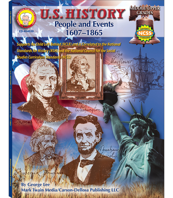 U.S. History, Grades 6 - 8: People and Events: 1607-1865 Volume 9 - Lee, George R