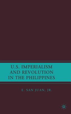 U.S. Imperialism and Revolution in the Philippines - Juan, Jr., E. San