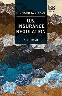 U.S. Insurance Regulation: A Primer - Liskov, Richard G