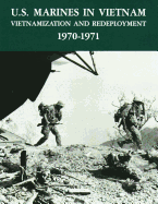 U.S. Marines in Vietnam: Vietnamization and Redeployment - 1970-1971