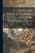 U.S. Maritime Service Training Station, Sheepshead Bay, N.Y.