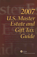 U.S. Master Estate and Gift Tax Guide, 2007