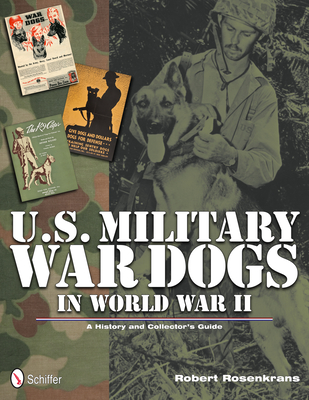 U.S. Military War Dogs in World War II - Rosenkrans, Robert