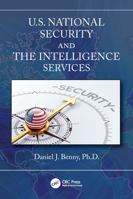 U.S. National Security and the Intelligence Services - Benny, Daniel J