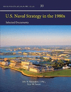 U.S. Naval Strategy in the 1980s: Selected Documents (Enlarged Edition)