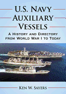 U.S. Navy Auxiliary Vessels: A History and Directory from World War I to Today