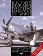 U. S. Navy Dive and Torpedo Bombers of World War II - Lawson, Robert L, and Tillman, Barrett