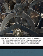 U.S. Navy Education Study Courses. Manual of Standard Practice and Announcement of Courses Prepared for the Voluntary Instruction of the Enlisted Personnel ..