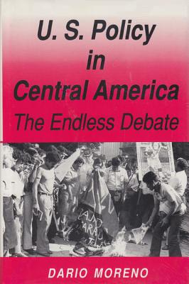 U.S. Policy in Central America - Moreno, Dario