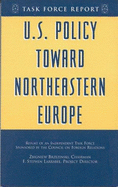 U.S. Policy Toward Northeastern Europe: Report of an Independent Task Force