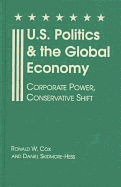 U.S. Politics and the Global Economy: Corporate Power, Conservative Shift - Cox, Ronald W, and Skidmore-Hess, Daniel