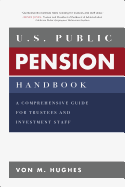 U.S. Public Pension Handbook: A Comprehensive Guide for Trustees and Investment Staff