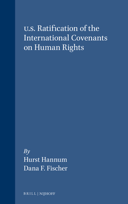 U.S. Ratification of the International Covenants on Human Rights - Fischer, Dana D (Editor), and Hannum, Hurst (Editor)
