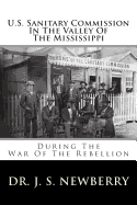 U.S. Sanitary Commission in the Valley of the Mississippi: During the War of the Rebellion