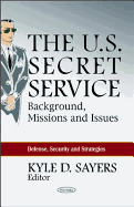 U.S. Secret Service: Background, Missions & Issues