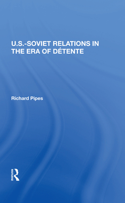 U.s.-soviet Relations In The Era Of Detente - Pipes, Richard E