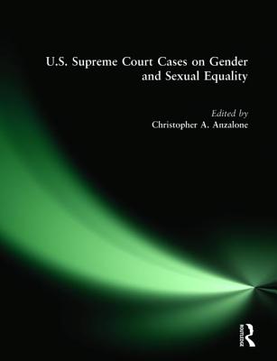 U.S. Supreme Court Cases on Gender and Sexual Equality - Anzalone, Christopher A