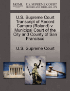U.S. Supreme Court Transcript of Record Camara (Roland) V. Municipal Court of the City and County of San Francisco