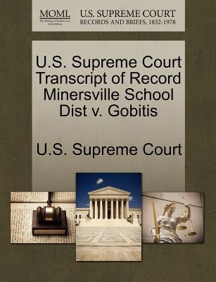 U.S. Supreme Court Transcript of Record Minersville School Dist V. Gobitis - U S Supreme Court (Creator)