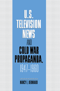 U.S. Television News and Cold War Propaganda, 1947-1960