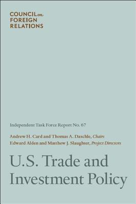 U.S. Trade and Investment Policy - Card, Andrew H, Jr., and Daschle, Thomas A, and Alden, Edward