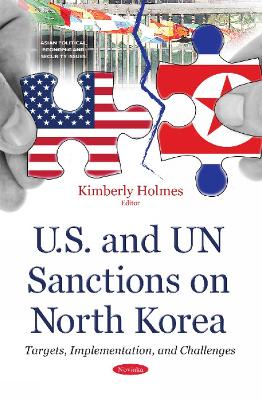 U.S. & UN Sanctions on North Korea: Targets, Implementation & Challenges - Holmes, Kimberly (Editor)