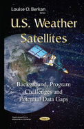 U.S. Weather Satellites: Background, Program Challenges & Potential Data Gaps
