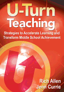U-Turn Teachingstrategies to Accelerate Learning and Transform Middle School Achievement