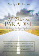 U-Turn to Paradise: The Day-By-Day-By-All-Day Journey to Achieve a Lifetime Destiny