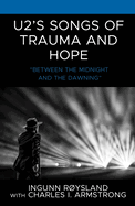 U2's Songs of Trauma and Hope: "Between the Midnight and the Dawning"