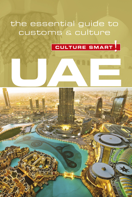 UAE - Culture Smart!: The Essential Guide to Customs & Culture - Walsh, John, and Hill, Jessica
