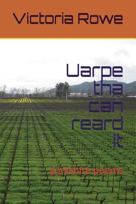 Uarpe Tha Can Reard It: Yorkshire Poems - Rowe, Victoria