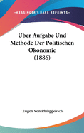 Uber Aufgabe Und Methode Der Politischen Okonomie (1886)