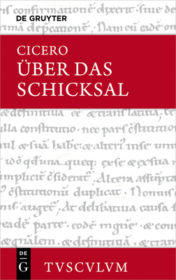 Uber Das Schicksal / de Fato: Lateinisch - Deutsch - Cicero, Marcus Tullius, and Weidemann, Hermann (Editor)