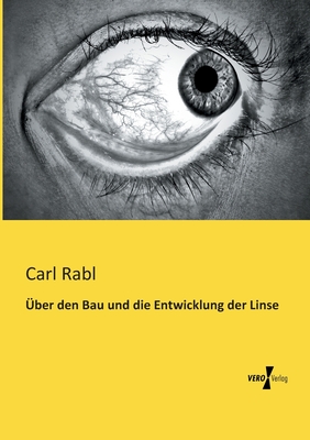 Uber Den Bau Und Die Entwicklung Der Linse - Rabl, Carl