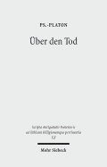 Uber Den Tod - Ps.-Platon, and Erler, Michael (Editor), and Feldmeier, Reinhard (Editor)