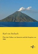 Uber Den Vulkan Von Santorin Und Die Eruption Von 1866