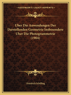 Uber Die Anwendungen Der Darstellenden Geometrie Insbesondere Uber Die Photogrammetrie (1904)