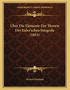 Uber Die Elemente Der Theorie Der Euler'schen Integrale (1852)