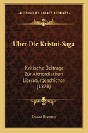 Uber Die Kristni-Saga: Kritische Beitrage Zur Altnordischen Literaturgeschichte (1878)