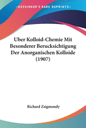 Uber Kolloid-Chemie Mit Besonderer Berucksichtigung Der Anorganischen Kolloide (1907)