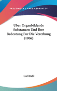 Uber Organbildende Substanzen Und Ihre Bedeutung Fur Die Vererbung (1906)