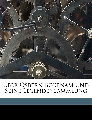 Uber Osbern Bokenam Und Seine Legendensammlung - Horstmann, Carl, Dr.