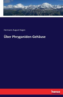 Uber Phryganiden-Gehause - Hagen, Hermann August