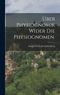 Uber Physiognomik Wider Die Physiognomen.