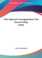 Uber Spinoza's Grundgedanken Und Dessen Erfolg (1850)