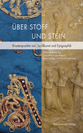 Uber Stoff Und Stein: Knotenpunkte Von Textilkunst Und Epigraphik. Beitrage Zur 15. Fachtagung Fur Mittelalterliche Und Fruhneuzeitliche Epigraphik in Munchen 2020