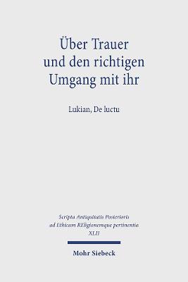 Uber Trauer Und Den Richtigen Umgang Mit Ihr: Lukian, de Luctu - Hafner, Markus (Editor), and Porod, Robert (Editor)