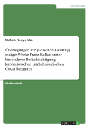 Uberlegungen Zur Judischen Deutung Einiger Werke Franz Kafkas Unter Besonderer Berucksichtigung Kabbalistischen Und Chassidischen Gedankengutes