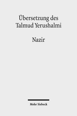 Ubersetzung Des Talmud Yerushalmi: III. Seder Nashim. Traktat 6: Nazir - Der Geweihte - Becker, Hans-J?rgen (Editor), and Slepoy, Vladislav Zeev (Translated by), and H?ttenmeister, Frowald Gil (Editor)